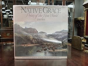 NATIVE GRACE - Prints of the New World 1590-1876 - Signed