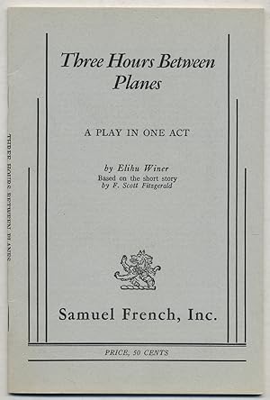 Seller image for Three Hours Between Planes: A Play in One Act. Based on the short story by F. Scott Fitzgerald for sale by Between the Covers-Rare Books, Inc. ABAA