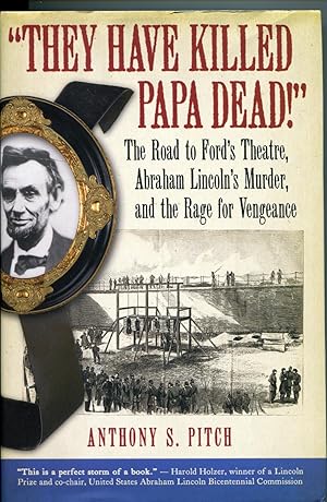 Seller image for They Have Killed Papa Dead!: The Road to Ford's Theatre, Abraham Lincoln's Murder, and the Rage for Vengeance for sale by RT Books