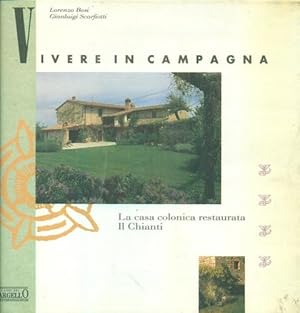 Bild des Verkufers fr Vivere in campagna. La casa colonica restaurata. Il Chianti. zum Verkauf von FIRENZELIBRI SRL