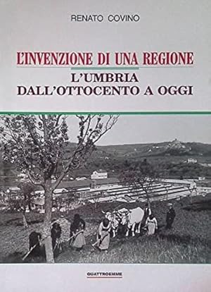 Seller image for L'invenzione di una regione. L'Umbria dall'Ottocento a oggi. for sale by FIRENZELIBRI SRL