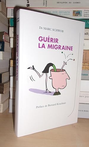 Seller image for GUERIR LA MIGRAINE : Prface De Bernard Kouchner for sale by Planet's books