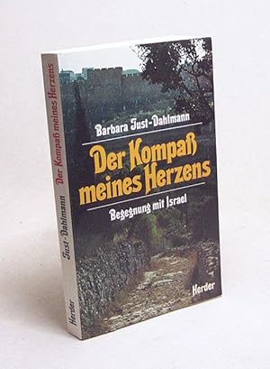 Imagen del vendedor de Der Kompass meines Herzens : Begegnung mit Israel / Barbara Just-Dahlmann a la venta por Versandantiquariat Buchegger