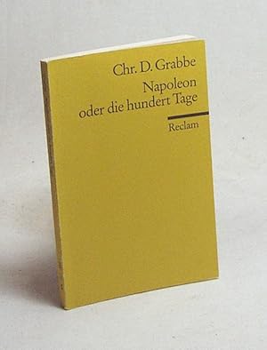 Bild des Verkufers fr Napoleon oder die hundert Tage : ein Drama in fnf Aufzgen / Christian Dietrich Grabbe. Nachw. von Alfred Bergmann zum Verkauf von Versandantiquariat Buchegger