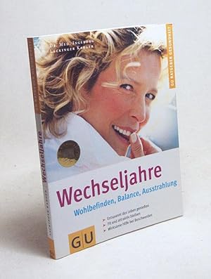 Bild des Verkufers fr Wechseljahre : Wohlbefinden, Balance, Ausstrahlung ; entspannt das Leben genieen, fit und attraktiv bleiben, wirksame Hilfe bei Beschwerden / Ingeborg Lackinger Karger zum Verkauf von Versandantiquariat Buchegger