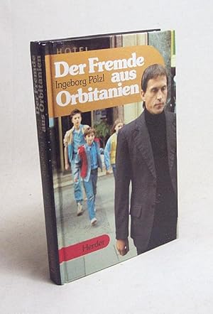 Bild des Verkufers fr Der Fremde aus Orbitanien / Ingeborg Plzl zum Verkauf von Versandantiquariat Buchegger