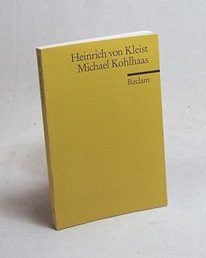 Bild des Verkufers fr Michael Kohlhaas : aus einer alten Chronik / Heinrich von Kleist. Anm. von Gnter hagedorn. Nachw. von Paul Michael Ltzeler zum Verkauf von Versandantiquariat Buchegger