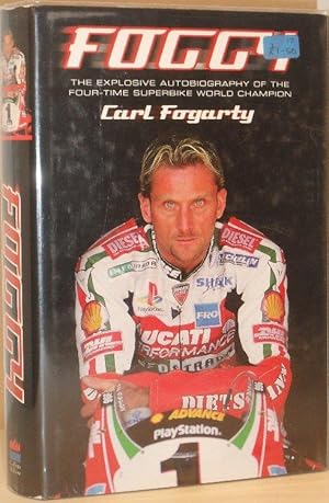 Foggy - The Explosive Autobiography of the Four-time Superbike World Champion