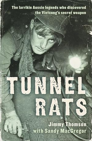 Seller image for Tunnel Rats : The Larrikin Aussie Legends Who Discovered the Vietcong's Secret Weapon. for sale by Lost and Found Books