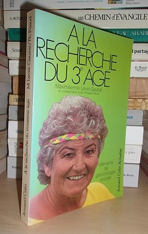 Image du vendeur pour A LA RECHERCHE DU 3e AGE : Elments De Grontologie Sociale mis en vente par Planet's books