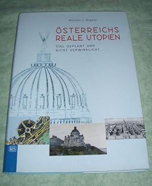 Imagen del vendedor de sterreichs reale Utopien. Viel geplant und nicht verwirklicht. a la venta por Antiquariat  Lwenstein