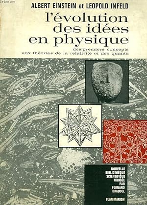 Seller image for L'EVOLUTION DES IDEES EN PHYSIQUE, DES PREMIERS CONCEPTS AUX THEORIES DE LA RELATIVITE ET DES QUANTA for sale by Le-Livre