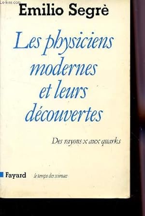 Bild des Verkufers fr LES PHYSICIENS MODERNES ET LEURS DECOUVERTES - DES RAYONS X AUX QUARKS / COLLECTION LE TZEMPS DES SCIENCES zum Verkauf von Le-Livre