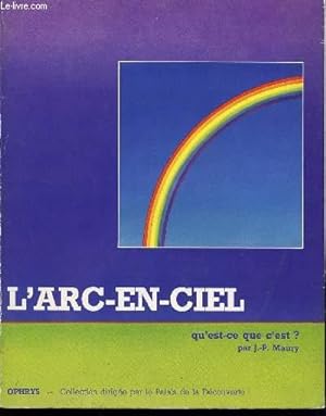 Seller image for L'ARC EN CIEL QU'EST CE QUE C'EST? / COLLECTION DIRIGEE PAR LE PALAIS DE LA DECOUVERTE. for sale by Le-Livre