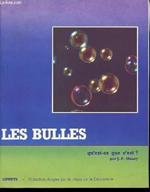 Seller image for LES BULLES QU'EST CE QUE C'EST? / COLLECTION DIRIGEE PAR LE PALAIS DE LA DECOUVERTE. for sale by Le-Livre