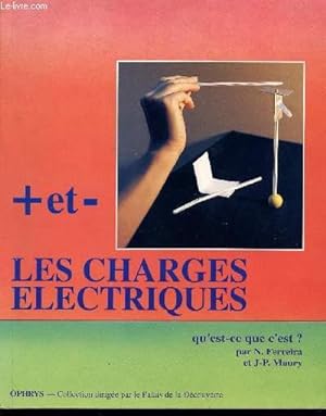 Seller image for LES CHARGES ELECTRIQUES + ET - QU'EST CE QUE C'EST? / COLLECTION DIRIGEE PAR LE PALAIS DE LA DECOUVERTE. for sale by Le-Livre
