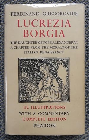 LUCREZIA BORGIA: A CHAPTER FROM THE MORALS OF THE ITALIAN RENAISSANCE.