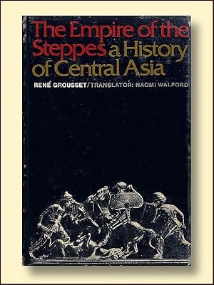 The Empire of the Steppes A History of Central Asia