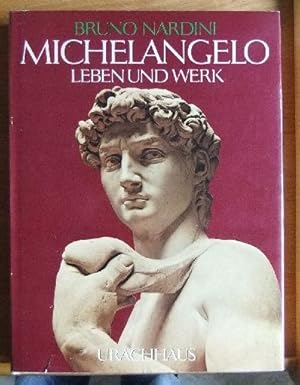 Michelangelo : Leben u. Werk. Bruno Nardini. [Aus d. Ital. übertr. von Barbara von Münchhausen]