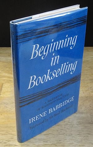 Seller image for Beginning in Bookselling: A Handbook of Bookshop Practice for sale by The BiblioFile