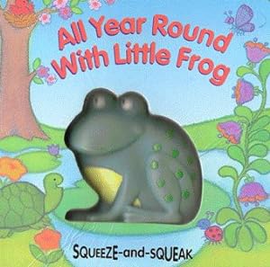 Bild des Verkufers fr All Year Round with Little Frog (Squeeze-and-Squeak) zum Verkauf von Nanny's Web