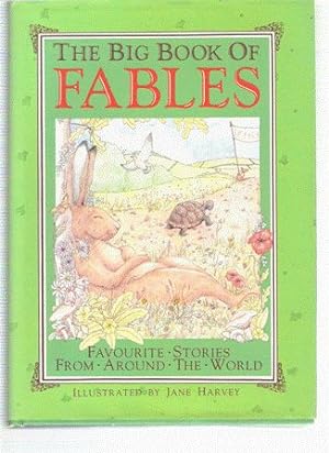 Seller image for THE BIG BOOK OF FABLES; FAVOURITE STORIES FROM AROUND THE WORLD for sale by Nanny's Web