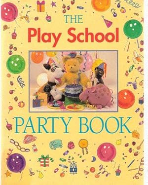 Seller image for The Play School Party Book for sale by Nanny's Web