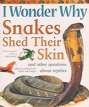 I Wonder Why Snakes Shed Their Skin and other questions about reptiles