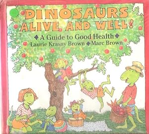 Seller image for DINOSAUR ALIVE AND WELL! A Guide to Good Heath for sale by Nanny's Web