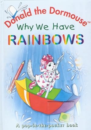 Bild des Verkufers fr Donald the Dormouse: Why We Have RAINBOWS, A pop-in-the-pocket book zum Verkauf von Nanny's Web