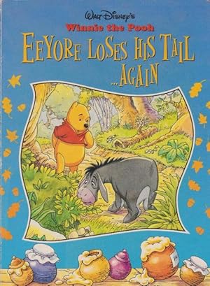 Bild des Verkufers fr Walt Disney's Winnie the Pooh, EEYORE LOSES HIS TAIL .AGAIN zum Verkauf von Nanny's Web