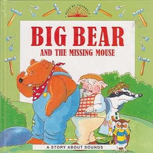Imagen del vendedor de BIG BEAR AND THE MISSING MOUSE, A STORY ABOUT SOUNDS a la venta por Nanny's Web