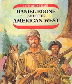 Life and Times ; Daniel Boone and the American West