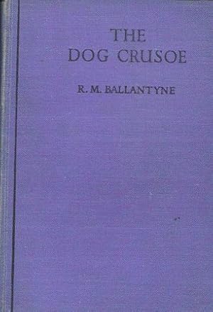 Imagen del vendedor de The Dog Crusoe and his Master ; A Story of Adventure in the Western Prairies a la venta por Nanny's Web