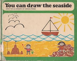 Immagine del venditore per You can draw the seaside (This book will show how easy it is) venduto da Nanny's Web