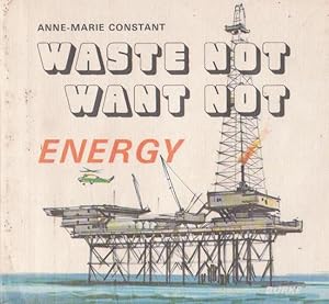 Seller image for WASTE NOT WANT NOT - ENERGY for sale by Nanny's Web