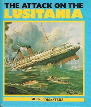 Bild des Verkufers fr THE ATTACK ON THE LUSITANIA (GREAT DISASTERS) zum Verkauf von Nanny's Web