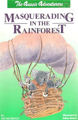 Image du vendeur pour MASQUERADING IN THE RAINFOREST, The Aussie Adventures mis en vente par Nanny's Web