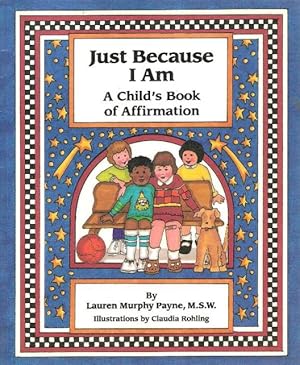 Image du vendeur pour Just Because I Am, A Child's Book of Affirmation mis en vente par Nanny's Web