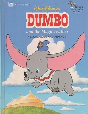 Walt Disney's DUMBO and the Magic Feather A BOOK ABOUT CONFIDENCE