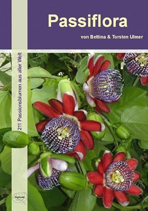Seller image for Passiflora : 211 Passionsblumen aus aller Welt for sale by AHA-BUCH GmbH