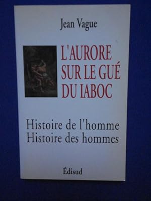 Bild des Verkufers fr L'aurore sur le gu du Iaboc : histoire de l'homme histoire des hommes zum Verkauf von Emmanuelle Morin