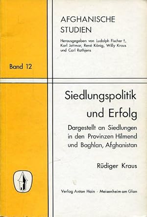 Siedlungspolitik und Erfolg. Dargestellt an Siedlungen in den Provinzen Hilmend und Baghlan, Afgh...