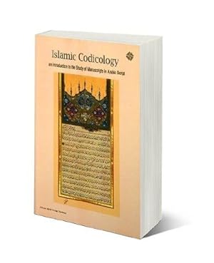 Imagen del vendedor de Islamic Codicology : An Introduction to the Study of Manuscripts in Arabic Script a la venta por Joseph Burridge Books