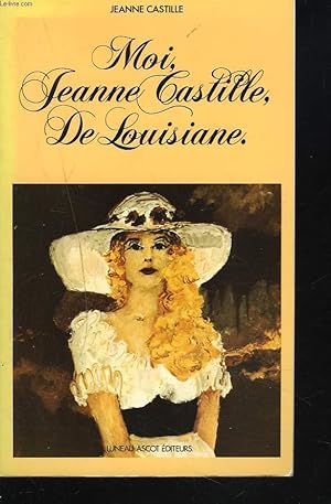 Bild des Verkufers fr MOI, JEANNE CASTILLE, DE LOUISIANE. zum Verkauf von Le-Livre