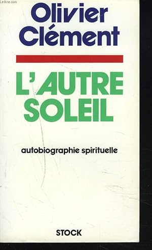 Image du vendeur pour L'AUTRE SOLEIL. AUTOBIOGRAPHIE SPIRITUELLE. mis en vente par Le-Livre