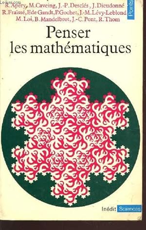 Image du vendeur pour PENSER LES MATHEMATIQUES - SEMINAIRE DE PHILOSOPHIE ET MATHEMATIQUES DE L'ECOLE NORMALE SUPERIEURE (DIEUDONNE, LOI, THOM) - TEXTES PREPARES ET ANNOTES PAR FRANCOIS GUENARD ET GILBERT LELIEVRE. mis en vente par Le-Livre