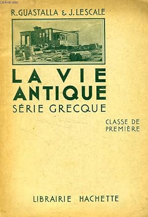 Seller image for LA VIE ANTIQUE, VERSIONS ET THEMES, SERIE GRECQUE, CLASSE DE 1re for sale by Le-Livre