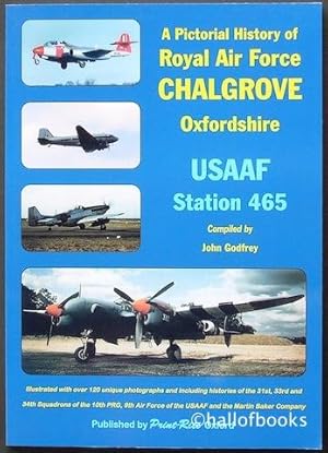 A Pictorial History of Royal Air Force Chalgrove, Oxfordshire: USAF Station 465