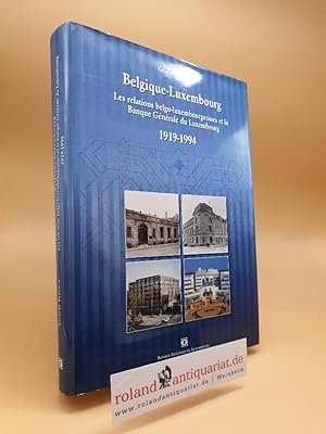 Belgique-Luxembourg. Les relations belgo-luxembourgeoises et la Banque Générale du Luxembourg (19...